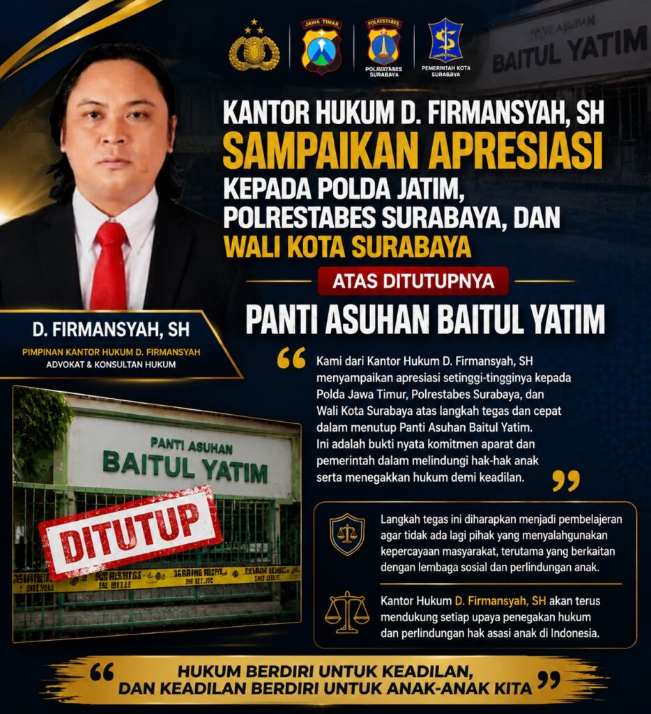 Kantor Hukum D. Firmansyah Sampaikan Apresiasi kepada Polda Jatim, Polrestabes Surabaya, dan Wali Kota atas Ditutupnya Panti Asuhan Baitul Yatim